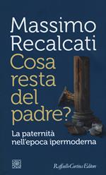 Cosa resta del padre? La paternità nell'epoca ipermoderna