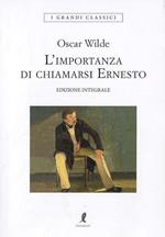 L'importanza di chiamarsi Ernesto. Ediz. integrale