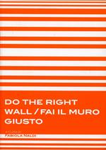 Do the right wall-Fai il muro giusto