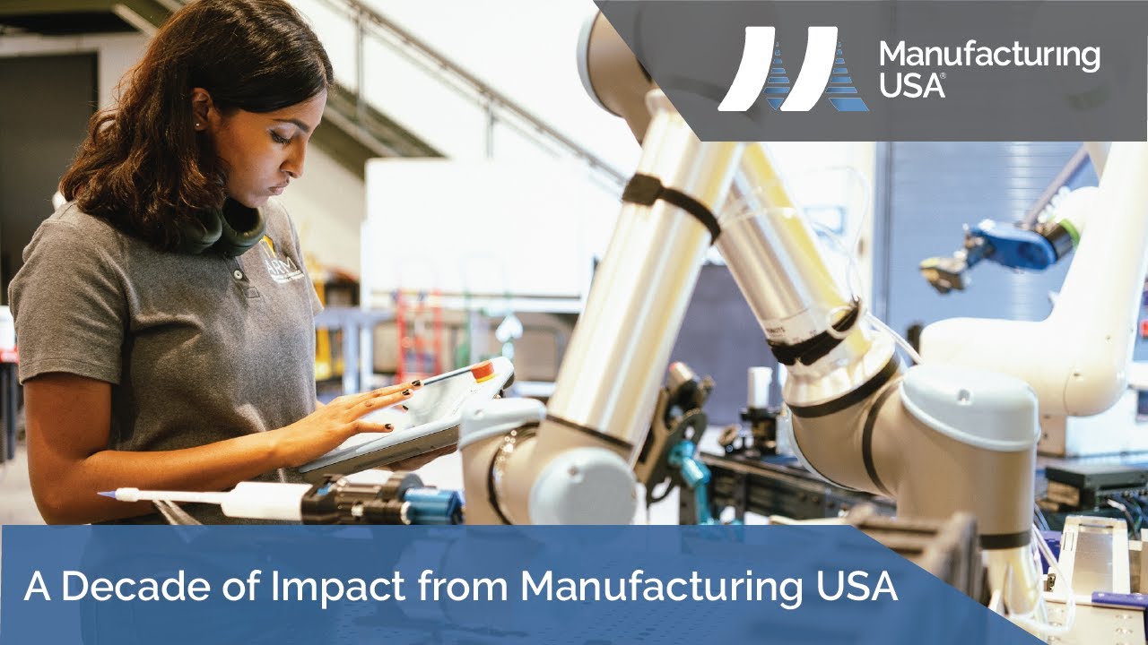 A Decade of Impact from Manufacturing USA