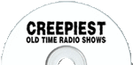 Creepiest Old Time Radio Shows