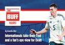 The Buff Episode 251 - Internationals take their Toal and a fan's eye view for Evatt- Birmingham