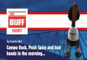 The Buff Episode 252: Campo Duck, Posh Spice and bad heads in the morning