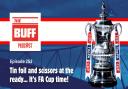 The Buff ep 253 - Tin foil and scissors at the ready - it's FA Cup time!