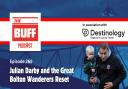 The Buff Episode 265 - Julian Darby and the Great Bolton Wanderers Reset