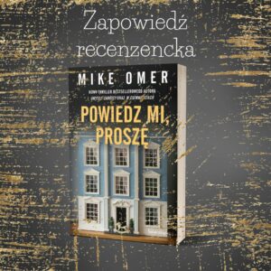 Read more about the article Zapowiedź recenzencka: Powiedz mi, proszę Mike Omer